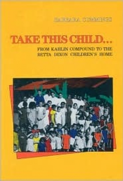 Tim Rowse reviews &#039;Take this child ... from Kahlin Compound to the Retta Dixon Children&#039;s Home&#039; by Barbara Cummings