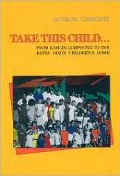 Tim Rowse reviews 'Take this child ... from Kahlin Compound to the Retta Dixon Children's Home' by Barbara Cummings