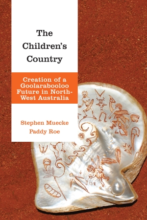 Philip Morrissey reviews &#039;The Children’s Country: Creation of a Goolarabooloo future in north-west Australia&#039; by Stephen Muecke