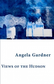 Prithvi Varatharajan reviews 'Views of the Hudson: A New York Book of Psalms' by Angela Gardner