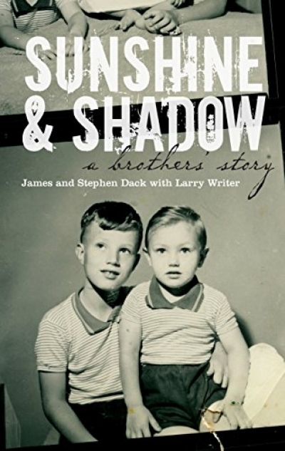 Stephen Mansfield reviews 'Sunshine And Shadow: A Brothers’ Story' by James and Stephen Dack (with Larry Writer)