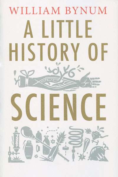 Robyn Williams reviews &#039;A Little History of Science&#039; by William Bynum