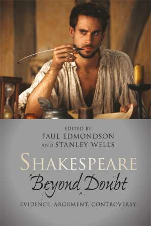 Ian Donaldson reviews &#039;Shakespeare Beyond Doubt: Evidence, argument, controversy&#039; by Paul Edmondson and Stanley Wells