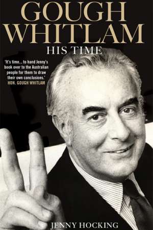 Neal Blewett reviews &#039;Gough Whitlam: His Time: The Biography, Volume II&#039; by Jenny Hocking