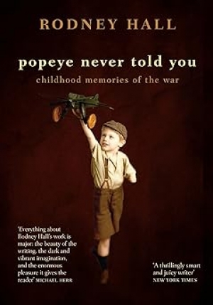 Craig Munro reviews &#039;Popeye never told you: Childhood memories of the war&#039; by Rodney Hall