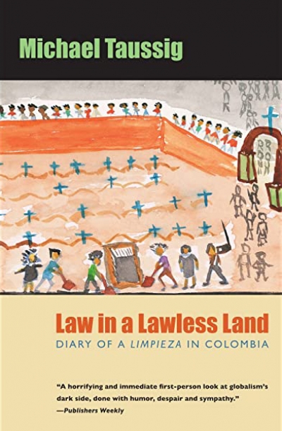 Stephen Muecke reviews 'Law in a Lawless Land: Diary of a limpieza in Colombia' by Michael T. Taussig