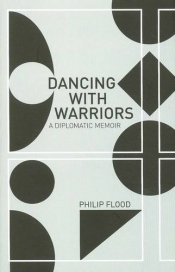 Richard Broinowski reviews 'Dancing with Warriors: A diplomatic memoir' by Philip Flood