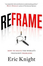 Alex O'Brien reviews 'Reframe: How to Solve the World’s Trickiest Problems' by Eric Knight