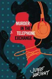 Francesca Sasnaitis reviews 'Murder in the Telephone Exchange' by June Wright