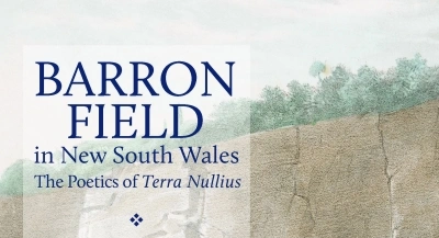 Philip Mead reviews &#039;Barron Field in New South Wales: The poetics of Terra Nullius&#039; by Thomas H. Ford and Justin Clemens