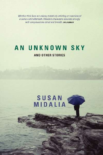 Robert Horne reviews &#039;An Unknown Sky and Other Stories&#039; by Susan Midalia