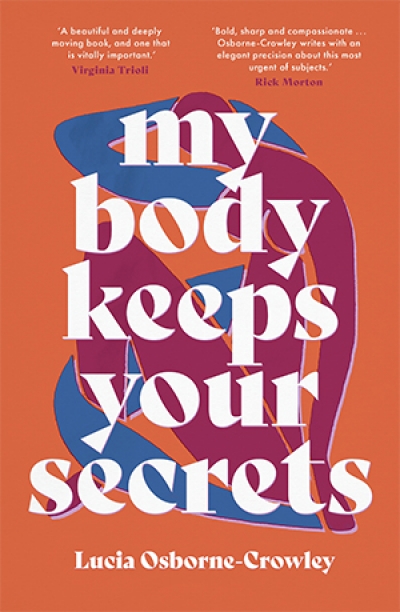Giselle Au-Nhien Nguyen reviews &#039;My Body Keeps Your Secrets&#039; by Lucia Osborne-Crowley