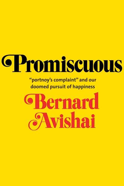 Shannon Burns reviews 'Promiscuous: Portnoy’s Complaint and Our Doomed Pursuit of Happiness' by Bernard Avishai