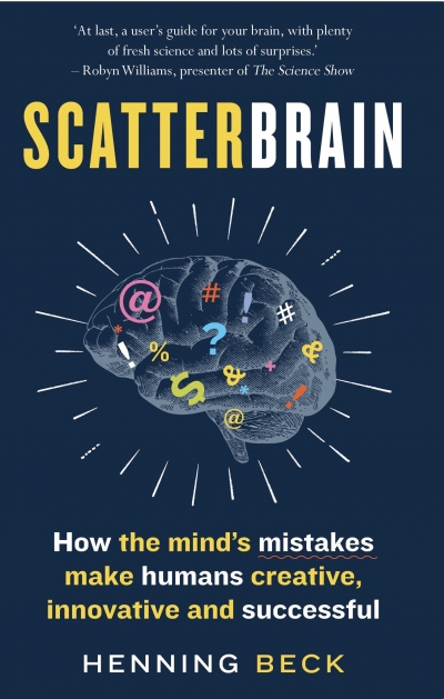 Nick Haslam reviews &#039;Scatterbrain: How the mind’s mistakes make humans creative, innovative and successful&#039; by Henning Beck