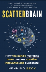 Nick Haslam reviews 'Scatterbrain: How the mind’s mistakes make humans creative, innovative and successful' by Henning Beck