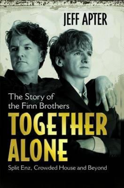 Dean Biron reviews &#039;Together Alone: The story of the Finn Brothers&#039; by Jeff Apter