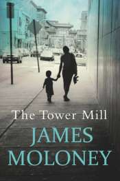 Sky Kirkham reviews 'The Tower Mill' by James Moloney