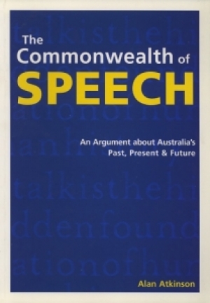 Beverley Kingston reviews &#039;The Commonwealth of Speech&#039; by Alan Atkinson