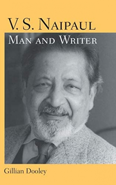 Kavita Nandan reviews &#039;V.S. Naipaul: Man and writer&#039; by Gillian Dooley