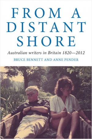Ros Pesman reviews &#039;From a Distant Shore: Australian Writers in Britain 1820–2012&#039; by Bruce Bennett and Anne Pender