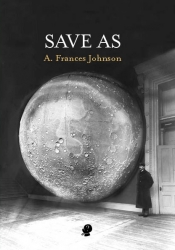 Gregory Day reviews 'Save As' by A. Frances Johnson
