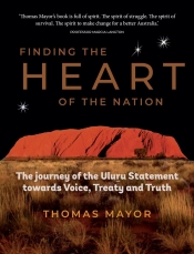 David Trigger reviews 'Finding the Heart of the Nation: The journey of the Uluru Statement towards voice, treaty and truth' by Thomas Mayor