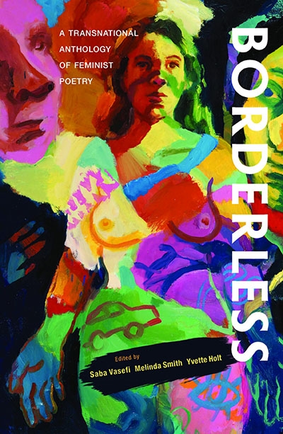 Nadia Rhook reviews ‘Borderless: A transnational anthology of feminist poetry’ edited by Saba Vasefi, Melinda Smith, and Yvette Holt