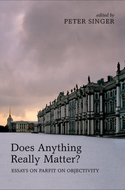 Janna Thompson reviews &#039;Does Anything Really Matter?: Essays on Parfit on objectivity&#039; edited by Peter Singer