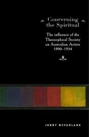 Steven Miller reviews 'Concerning the Spiritual: The influence of the Theosophical Society on Australian Artists 1890–1934' by Jenny McFarlane