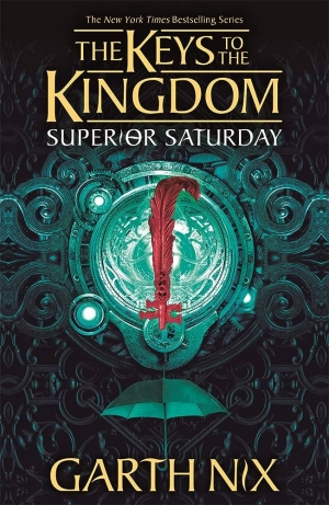 Benjamin Chandler reviews &#039;The Keys to the Kingdom: Superior Saturday&#039; by Garth Nix