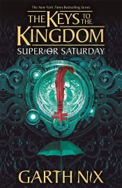 Benjamin Chandler reviews 'The Keys to the Kingdom: Superior Saturday' by Garth Nix
