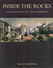 Robyn Annear reviews 'Inside the Rocks: The archaeology of a neighbourhood' by Grace Karskens