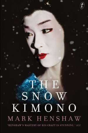 Delia Falconer reviews &#039;The Snow Kimono&#039; by Mark Henshaw