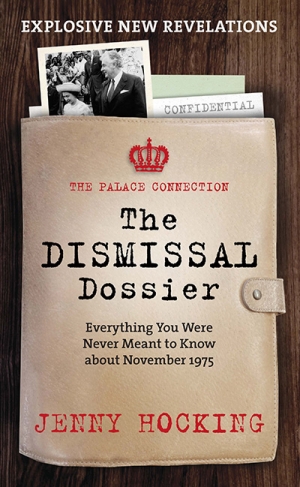 Frank Bongiorno reviews &#039;The Dismissal Dossier: Everything you were never meant to know about November 1975&#039; by Jenny Hocking