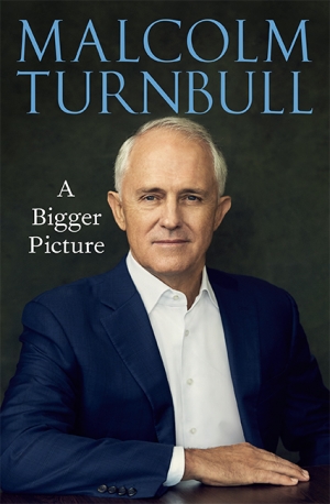 Judith Brett reviews &#039;A Bigger Picture&#039; by Malcolm Turnbull