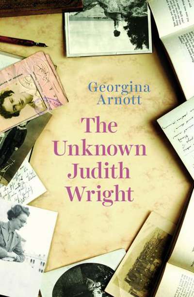 Ian Donaldson reviews &#039;The Unknown Judith Wright&#039; by Georgina Arnott