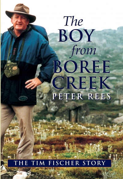 Shaun Carney reviews &#039;The Boy from Boree Creek: The Tim Fischer story&#039; by Peter Rees
