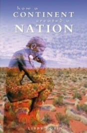 Ian Gibbins reviews 'How A Continent Created A Nation' by Libby Robin
