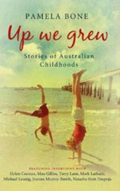 Anne Coombs reviews ‘Up we grew: Stories of Australian childhoods’ by Pamela Bone