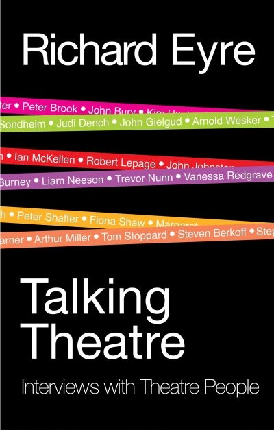 Michael Morley reviews &#039;Talking Theatre: Interviews with Theatre People&#039; by Richard Eyre