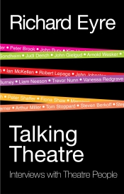Michael Morley reviews 'Talking Theatre: Interviews with Theatre People' by Richard Eyre