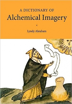 Paul Salzman reviews &#039;A Dictionary of Alchemical Imagery&#039; by Lindy Abraham
