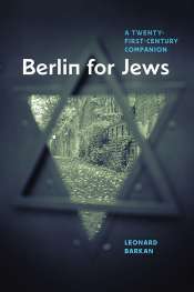 Andrea Goldsmith reviews 'Berlin for Jews: A twenty-first-century companion' by Leonard Barkan