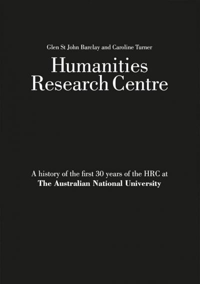 Jay Daniel Thompson  ‘Humanities Research Centre: The history of the first 30 years of the HRC at the Australian National University’ by Glen St John Barclay and Caroline Turner