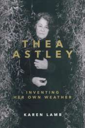 Kerryn Goldsworthy reviews 'Thea Astley' by Karen Lamb