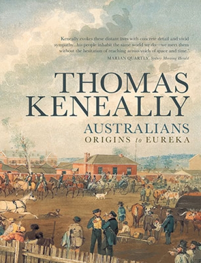 Ann Standish reviews 'Australians: Origins to Eureka, Volume 1' by Thomas Keneally