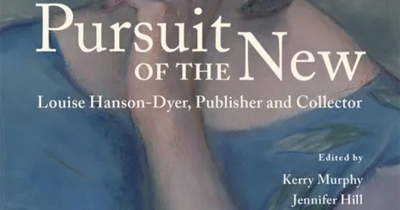 Malcolm Gillies reviews ‘Pursuit of the New: Louise Hanson-Dyer, publisher and collector’ edited by Kerry Murphy and Jennifer Hill
