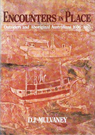 Deborah Bird Rose reviews 'Encounters in Place: Outsiders and Aboriginal Australians' by D.J. Mulvaney