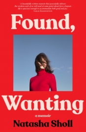 Andrew Broertjes reviews 'Found, Wanting: A memoir' by Natasha Sholl