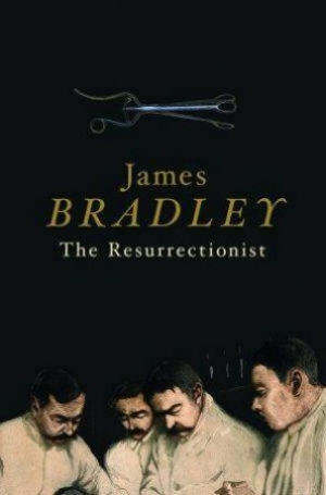 Robert Phiddian reviews ‘The Resurrectionist’ by James Bradley
